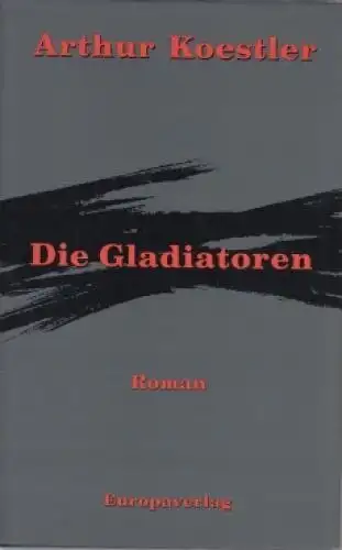 Buch: Die Gladiatoren, Koestler, Arthur. 1990, Europaverlag, Roman