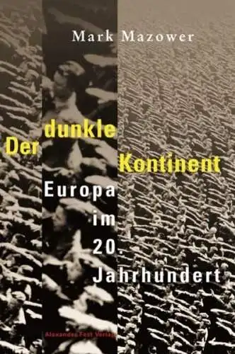 Buch: Der dunkle Kontinent, Mazower, Mark, 2000, Alexander Fest Verlag