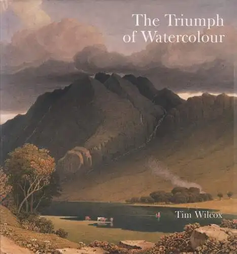Buch: The Triumph of Watercolour, Wilcox, Tim, 2005, PWP, gebraucht, gut