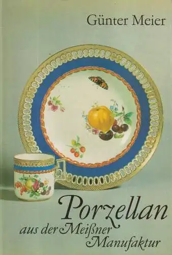Buch: Porzellan aus der Meißner Manufaktur, Meier, Günter. 1985, Henschelverlag