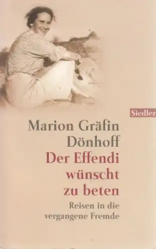 Buch: Der Effendi wünscht zu beten, Dönhoff, Marion Gräfin. Siedler, 1999