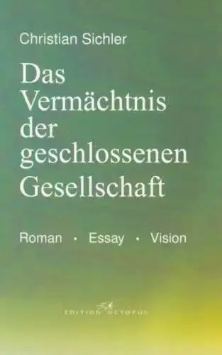 Buch: Das Vermächtnis der geschlossenen Gesellschaft, Sichler, Christian. 2008