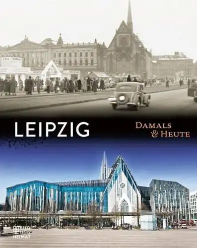 Buch: Leipzig, Damals & heute , 2018, Bild und Heimat, gebraucht, sehr gut