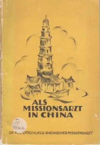Buch: Als Missionsarzt in China, Hueck, O. 1926, Verlag des Missionshauses