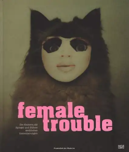 Ausstellungskatalog: Female Trouble, Graeve Ingelmann, Inka (Hrsg.), 2004