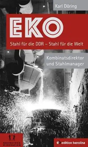 Buch: EKO, Döring, Karl, 2015, edition berolina, Stahl für die DDR...gebraucht