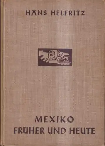 Buch: Mexiko früher und heute, Helfritz, Hans. Deutsche Verlagsgesellschaft
