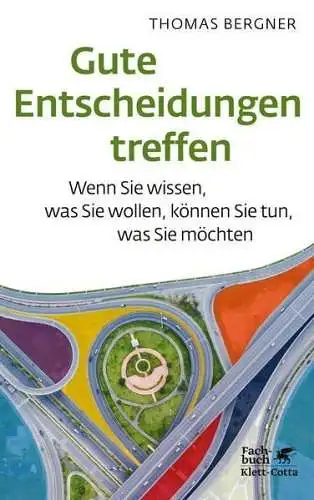 Buch: Gute Entscheidungen treffen, Bergner, Thomas, 2022, Klett-Cotta