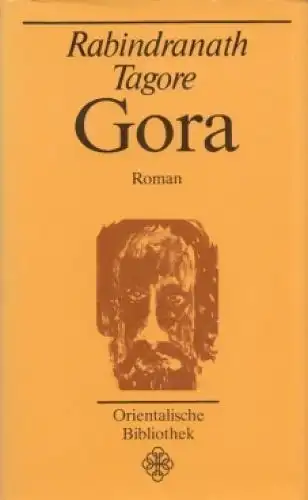 Buch: Gora, Tagore, Rabindranath. Orientalische Bibliothek, 1987, Roman