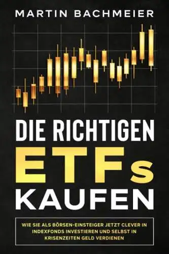 Buch: Die richtigen ETFs kaufen, Bachmeier, Martin, gebraucht, gut