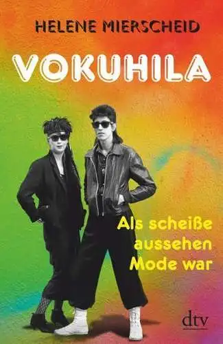 Buch: Vokuhila, Mierscheid, Helene, 2014, dtv, Als scheiße aussehen Mode war
