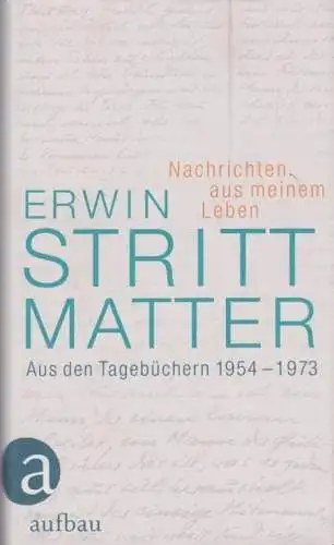 Buch: Nachrichten aus meinem Leben, Strittmatter, Erwin. 2012, Aufbau Verlag