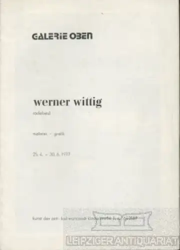 Buch: Galerie Oben - Wener Wittig, Radebeul. Malerei - Grafik, Brühl, Georg
