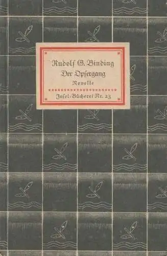 Insel-Bücherei 23, Der Opfergang, Binding, Rudolf G. Ca. 1935, Insel-Verlag