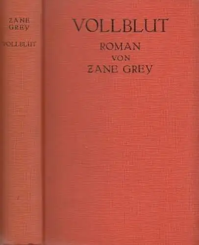 Buch: Vollblut, Grey, Zane. Ca. 1935, Verlag von Th. Knaur Nachf, gebraucht, gut