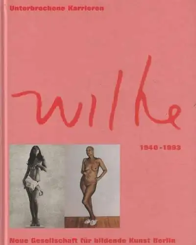 Ausstellungskatalog: Hannah Wilke -  Unterbrochene Karrieren 1940-1993, 2000