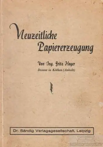 Buch: Neuzeitliche Papiererzeugung, Hoyer, Fritz. 1938, gebraucht, gut