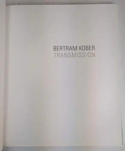 Buch: Bertram Kober - TRANSMISSION, 2014, Kerber Verlag, Fotografie, Bildband