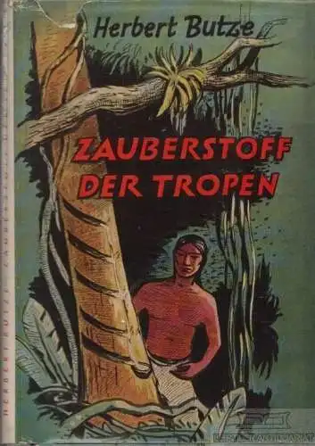 Buch: Zauberstoff der Tropen, Butze, Herbert. 1955, gebraucht, gut