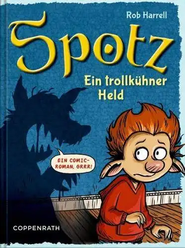 Buch: Spotz, Harrell, Rob, 2016, Coppenrath, Ein trollkühner Held