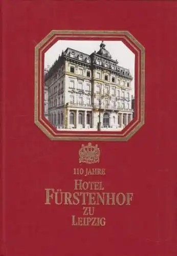 Buch: 110 Jahre Hotel Fürstenhof zu Leipzig, Kunstmann, J. / Härtrich, Th., 1999