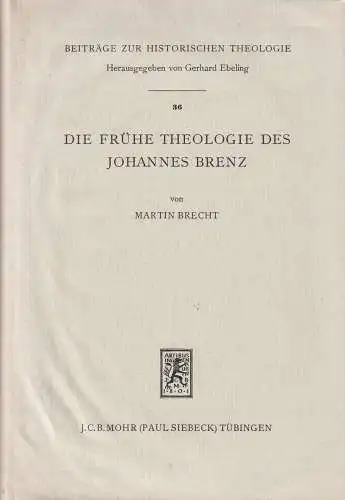 Buch: Die frühe Theologie des Johannes Brenz, Brecht, Martin, 1966, J.C.B. Mohr
