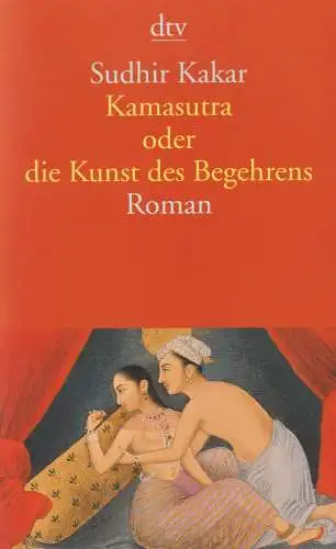 Buch: Kamasutra, Kakar, Sudhir, 2003, dtv, Oder die Kunst des Begehrens