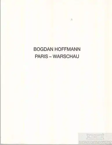 Buch: Bogdan Hoffmann Paris - Warschau, Schmitz, Wolfgang. 1993, gebraucht, gut