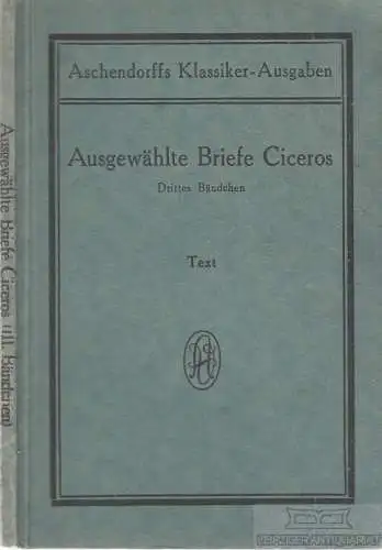 Buch: Ausgewählte Briefe Ciceros - Drittes Bändchen - Text, Cicero. 1933