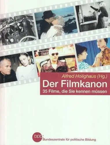 Buch: Der Filmkanon, Holighaus, Alfred. Bpb Schriftenreihe, 2005, gebraucht, gut