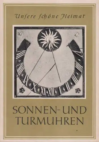 Buch: Sonnen- und Turmuhren. Grötzsch, Helmut, Unsere schöne Heimat, 1959