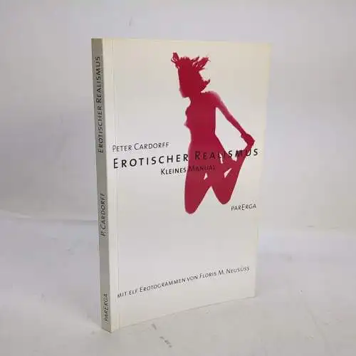 Buch: Erotischer Realismus, P. Cardorff, F. M. Neusüss, 1998, Parerga, signiert