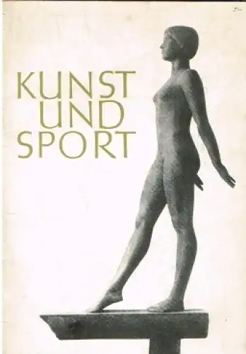 Buch: Kunst und Sport. 1962, DrucK: VEB Vereinigte Druckereien, Magdeburg