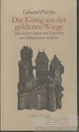 Buch: Der König aus der goldenen Wiege, Petiska, Eduard. 1984, Union Verlag