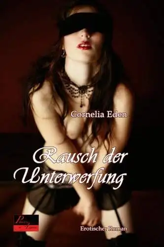 Buch: Rausch der Unterwerfung, Eden, Cornelia, 2013, Plaisir d'Amour Verlag