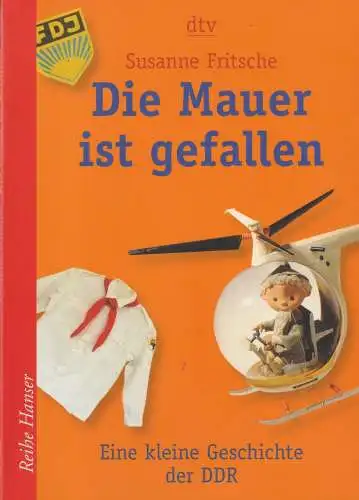Buch: Die Mauer ist gefallen, Fritsche, Susanne, 2005, dtv, gebraucht, sehr gut
