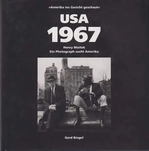Buch: USA 1967, Amerika ins Gesicht geschaut, Henry Maitek, Biegel, Gerd, 2004