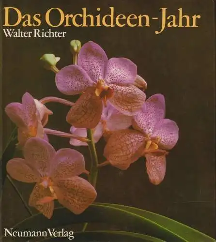 Buch: Das Orchideen-Jahr, Richter, Walter. 1988, Neumann Verlag, gebraucht, gut
