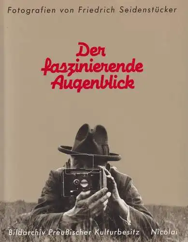 Buch: Der faszinierende Augenblick, 1987 Fotografien von Friedrich Seidenstücker