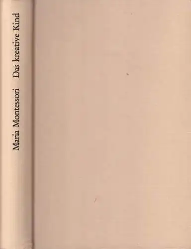 Buch: Das kreative Kind, Montessori, Maria, 1972, Herder, gebraucht, gut