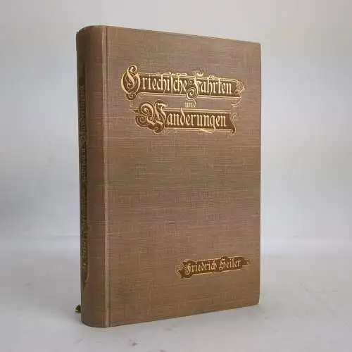 Buch: Griechische Fahrten und Wanderungen, Friedrich Seiler, 1904, Grunow