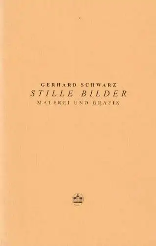 Buch: Gerhard Schwarz - Stille Bilder, Malerei und Grafik, 2016, signiert