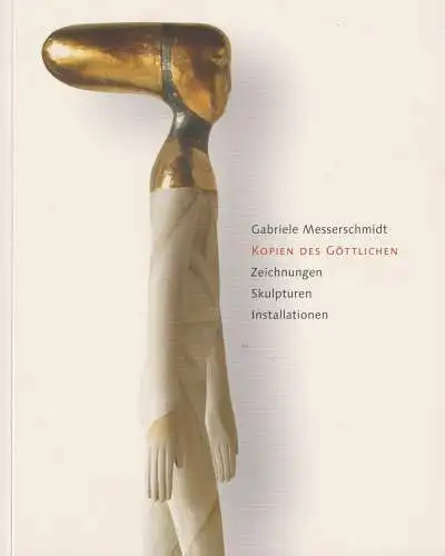 Buch: Gabriele Messerschmidt: Kopien des Göttlichen, 2006, gebraucht, sehr gut