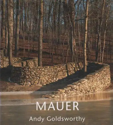 Buch: Mauer, Goldsworthy, Andy, 2000, Zweitausendeins, gebraucht, sehr gut