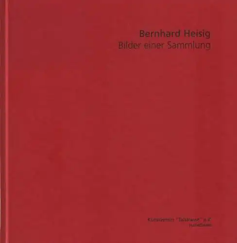 Buch: Bilder einer Sammlung, Heisig, Bernhard, 2005, Kunstverein Talstrasse e.V.