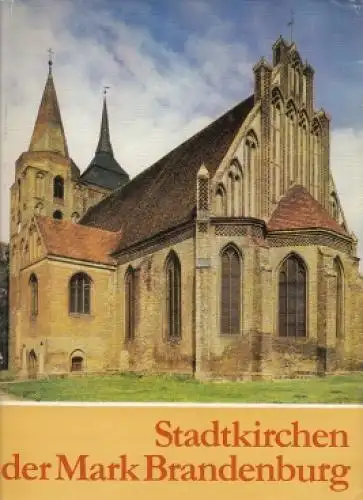 Buch: Stadtkirchen der Mark Brandenburg, Badstübner, Ernst. 1982, gebraucht, gut