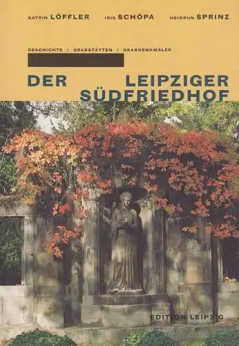 Buch: Der Leipziger Südfriedhof. Löffler, Schöpa, Sprinz, 2004, Edition Leipzig