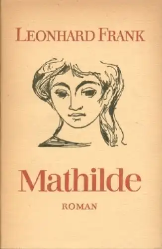 Buch: Mathilde, Frank, Leonhard. 1963, Aufbau Verlag, Roman, gebraucht, gut