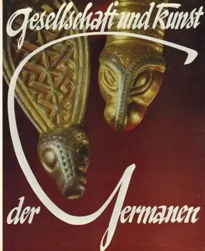 Buch: Gesellschaft und Kunst der Germanen, Behm-Blancke, Günter. 1973