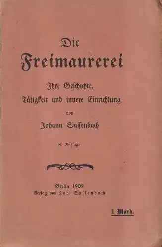 Buch: Die Freimaurerei, Ihre Geschichte, Tätigkeit ... Johann Sassenbach, 1909